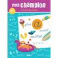 J'écris et je compte : Petit champion : 6+