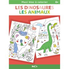 Les dinosaures, les animaux : Maxi bloc à colorier : 4+