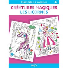 Créatures magiques, les licornes : Maxi bloc à colorier : 4+