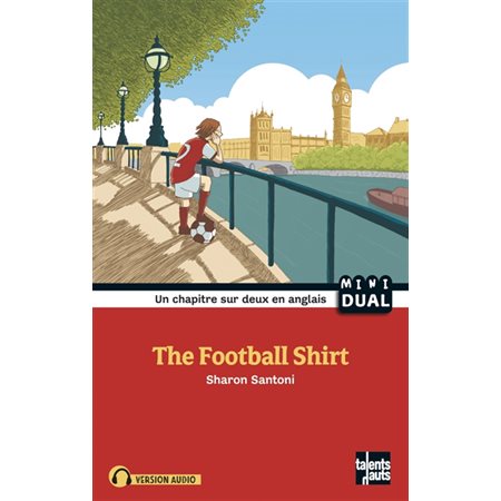 The football shirt : Un chapitre sur deux en anglais : Mini dual books