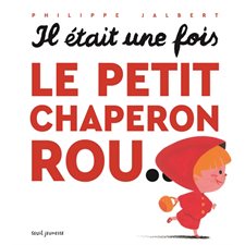 Il était une fois le Petit Chaperon rou ...