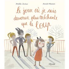 Le jour où je suis devenue plus méchante que le loup : HTI