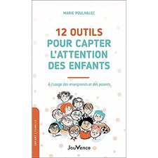 12 outils pour capter l'attention des enfants (FP) : À l'usage des enseignants et des parents