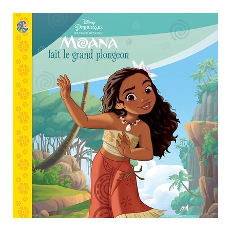 Moana fait le grand plongeon : Disney princesses : Souvenirs d'enfance ; Les petits classiques