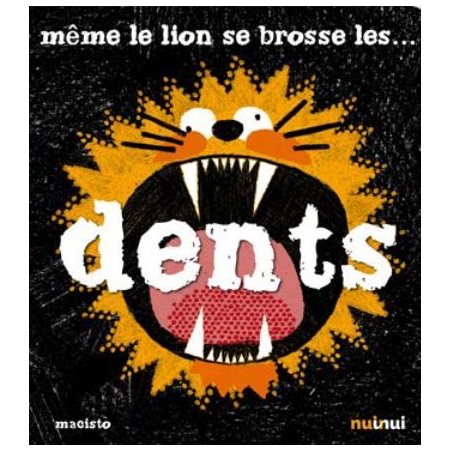 Même le lion se brosse les dents : Premiers pas