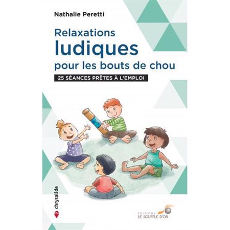 Relaxations ludiques pour les bouts de chou : 25 séances prêtes à l'emploi