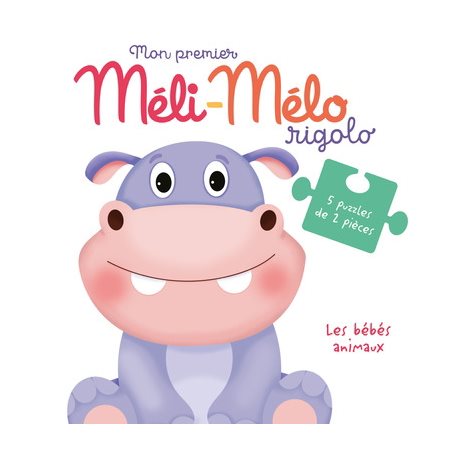 Les bébés animaux : Mon premier méli-mélo rigolo : 5 puzzles de 2 pièces