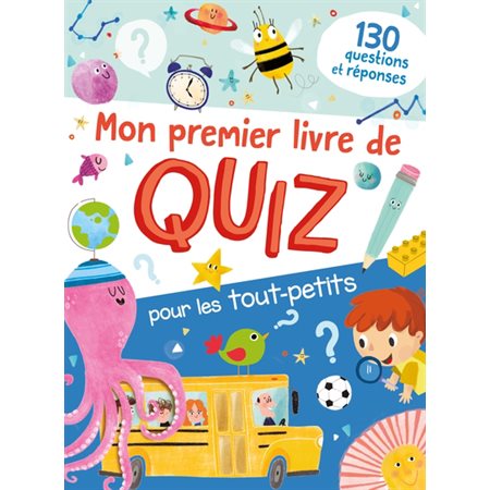 Mon premier livre de quiz pour les tout-petits : 130 questions et réponses