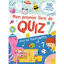 Mon premier livre de quiz pour les tout-petits : 130 questions et réponses