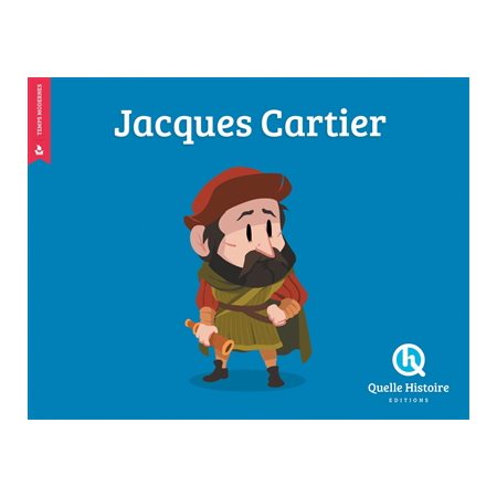 Jacques Cartier : Histoire jeunesse. Temps modernes