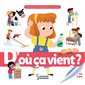 D'où ça vient ? : Ma baby encyclopédie Larousse
