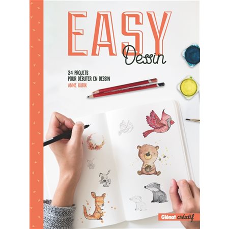 Easy dessin : 34 projets pour débuter en dessin