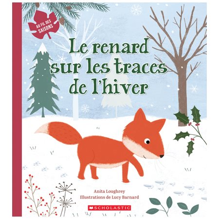 Le renard sur les traces de l’hiver : Au fil des saisons