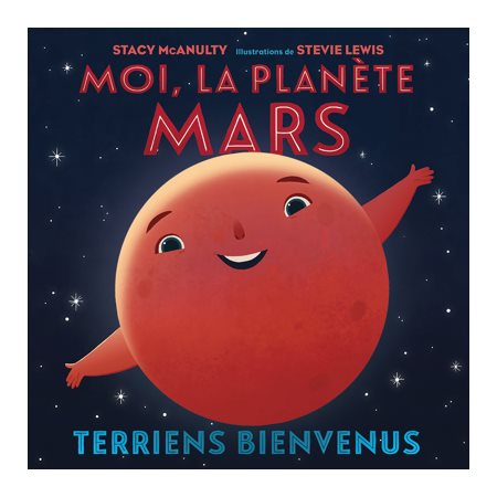 Moi, la planète Mars : Terriens bienvenus