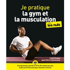 Je pratique la gym et la musculation pour les nuls : En couleurs