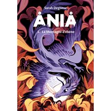 Ania T.01 : La Montagne d'ébène : 9-11