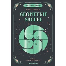 Géométrie sacrée : Les clés de l'ésotérisme : Inclus un poster illustré