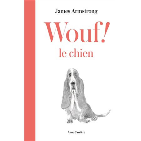 Wouf ! Le chien : Anne Carrière jeunesse