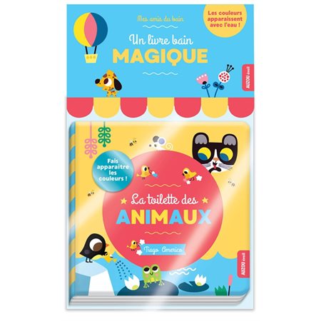 La toilette des animaux : Mes amis du bain : Fais appraître les couleurs !