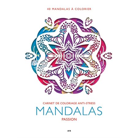 Mandalas Passion : 40 mandalas à colorier, Carnet de coloriage anti-stress