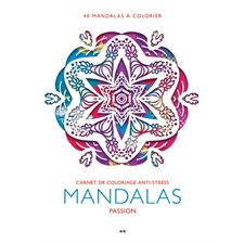 Mandalas Passion : 40 mandalas à colorier, Carnet de coloriage anti-stress
