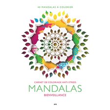 Mandalas Bienveillance : 40 mandalas à colorier, Carnet de coloriage anti-stress