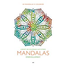 Mandalas Émerveillement : 40 mandalas à colorier, Carnet de coloriage anti-stress