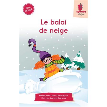 Le balai de neige : Une syllabe à la fois. Série rouge