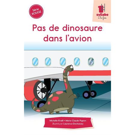 Pas de dinosaure dans l'avion : Une syllabe à la fois. Série rouge : DÉB