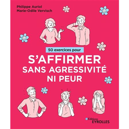 50 exercices pour s'affirmer sans agressivité ni peur