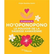 50 exercices d'ho'oponopono : Le pouvoir de la sagesse hawaïenne