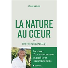 La nature au coeur : Pour un monde meilleur