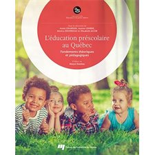 L'éducation préscolaire au Québec : Fondements théoriques et pédagogiques
