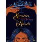 Sorcières & rituels : Héritage ancestral & pratiques modernes