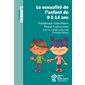 La sexualité de l'enfant de 0 à 12 ans expliquée aux parents