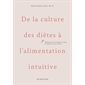 De la culture des diètes à l'alimentation intuitive : Réflexions pour manger en paix et apprécier se