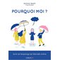 Pourquoi moi ? : Sortir de l'engrenage de l'éternelle victime