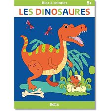 Les dinosaures : Bloc à colorier : 5+