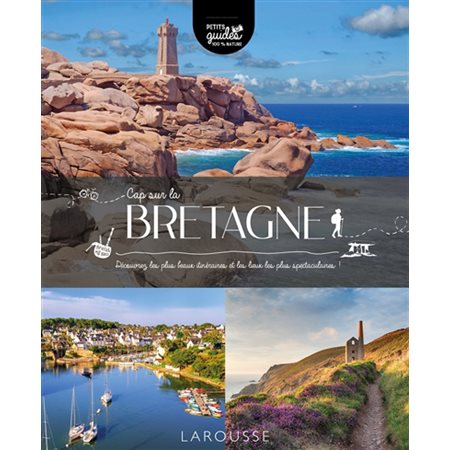 Cap sur la Bretagne : Petits guides 100 % nature