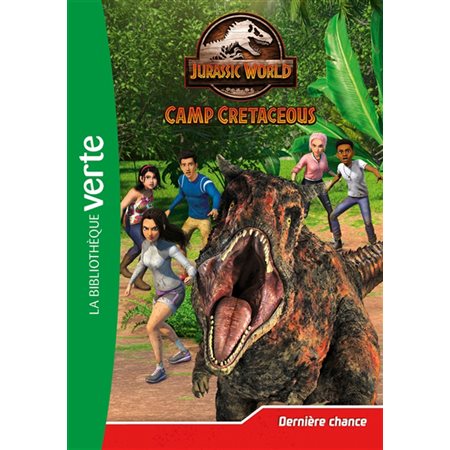 Jurassic World : Camp cretaceous T.05 : Dernière chance : Bibliothèque verte : 6-8