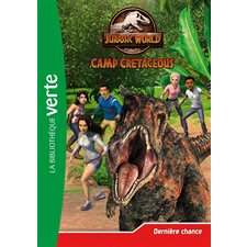 Jurassic World : Camp cretaceous T.05 : Dernière chance : Bibliothèque verte : 6-8