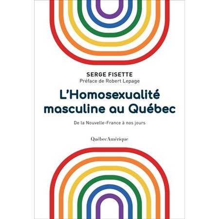 L’ Homosexualité masculine au Québec : De la Nouvelle-France à nos jours