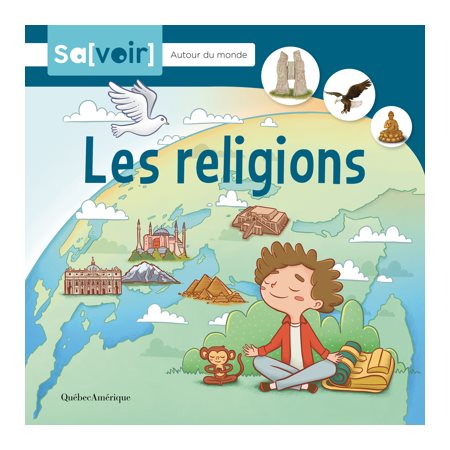 Les religions : Sa[voir]. Autour du monde