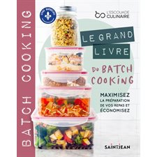 Le grand livre du batch cooking : Maximisez la préparation de vos repas et économisez