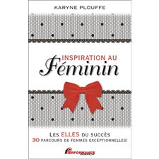 Inspiration au féminin : Les elles du succès : 30 parcours de femmes exeptionnelles !