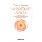 La posture juste : Comment inventer un monde en harmonie avec soi, les autres et la nature