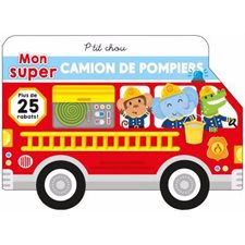 Mon super camion de pompier : P'tit chou : Plus de 25 rabats !