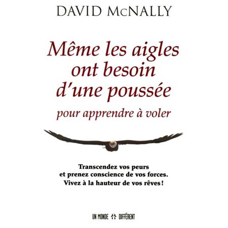 Même les aigles ont besoin d'une poussé pour apprendre à voler : Transcendez vos peurs et prenez con