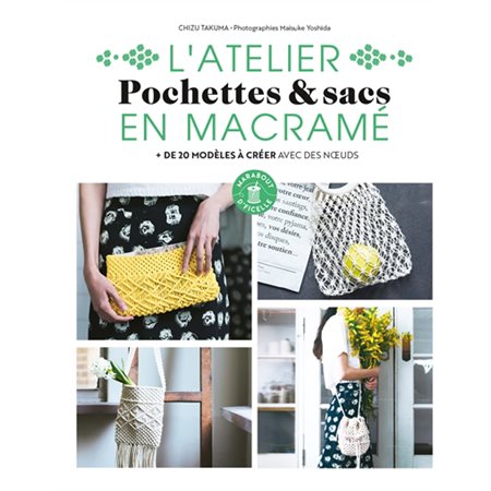 Pochettes & sacs en macramé : + de 20 modèles à créer avec des noeuds