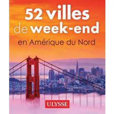 52 villes de week-end en Amérique du Nord : Le meilleur selon Ulysse